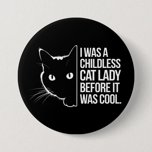 Ich war eine kinderlose Katze, bevor es Cool war Button (Vorderseite)