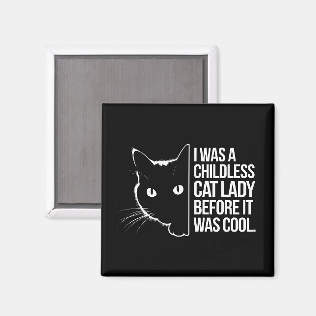 Ich war eine kinderlose Katze, bevor es Cool war Magnet (Vorderseite/Rückseite)
