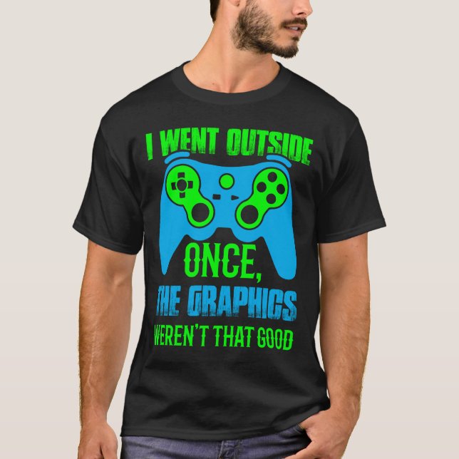 Ich war einmal draußen, die Grafik war nicht so gu T-Shirt (Vorderseite)