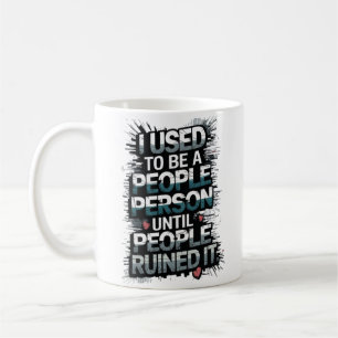 Ich war einmal ein Mensch, bis die Leute ihn ruini Kaffeetasse