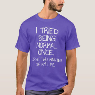 Ich war einmal normal Sarkastischer lustiger Spruc T-Shirt