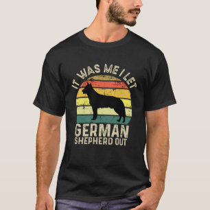 Ich war es, der die Hunde rausgelassen hat Deutsc T-Shirt