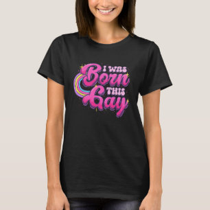 Ich war Geboren, dieses Gay Rainbow LGBTQ Pro Gay T-Shirt