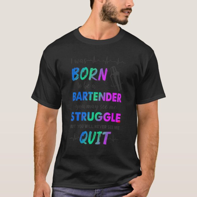 Ich war Geboren, ein Barkeeper zu sein, den du mir T-Shirt (Vorderseite)