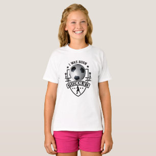 Ich war Geboren, Fußball zu spielen T-Shirt