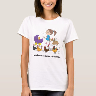 Ich war geboren, Huhn-T-Shirt anzuheben T-Shirt
