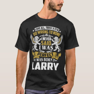 Ich war Geboren in LARRY Familienname T-Shirt