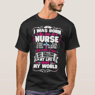 Ich war Geboren, Krankenpfleger zu sein T-Shirt