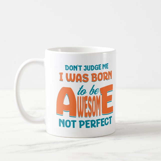 Ich war Geboren, Phantastisch zu sein, nicht perfe Kaffeetasse (Links)