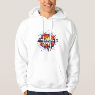 Ich war Geboren zu Ball - explosive Basketballkuns Hoodie