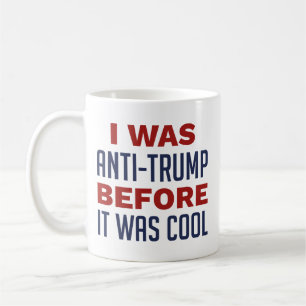 Ich war gegen Trump, bevor es Cool war Kaffeetasse
