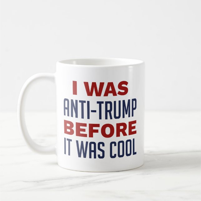 Ich war gegen Trump, bevor es Cool war Kaffeetasse (Links)