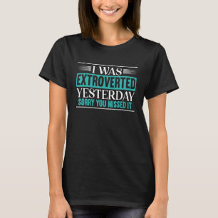Ich war gestern extrovertiert, schade dass du es v T-Shirt