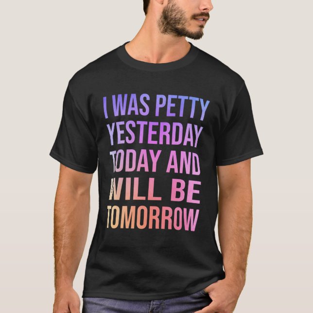 Ich war gestern klein, morgen witzig T-Shirt (Vorderseite)