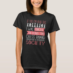 Ich war gezwungen, den Schachspieler Verlassen T-Shirt