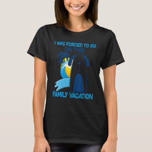 Ich war gezwungen, diesen Familienurlaub Niedlich  T-Shirt