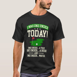 Ich war heute eins unter Par Golf lustiger Golflie T-Shirt