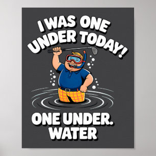 Ich war heute eins unter Wasserhindernis Golfen Poster