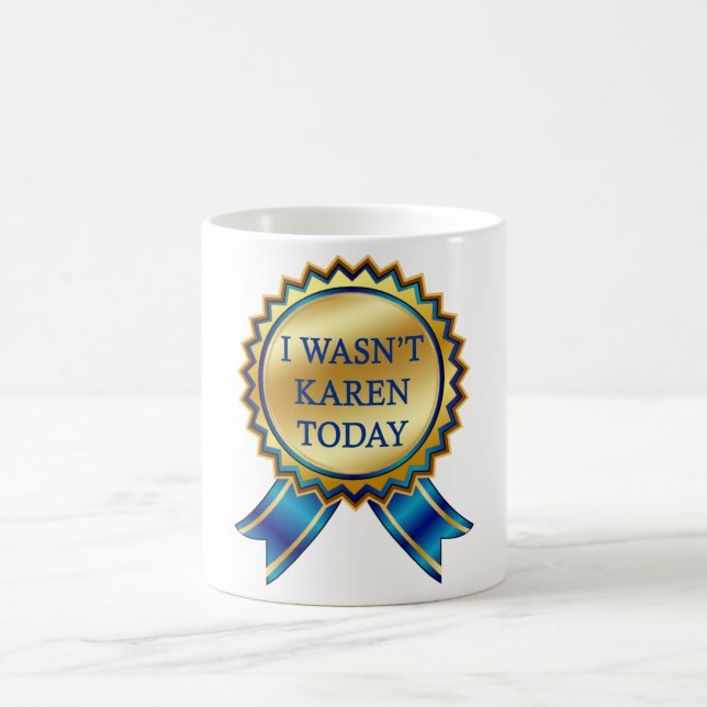 Ich war heute nicht Karen Kaffeetasse (Mittel)