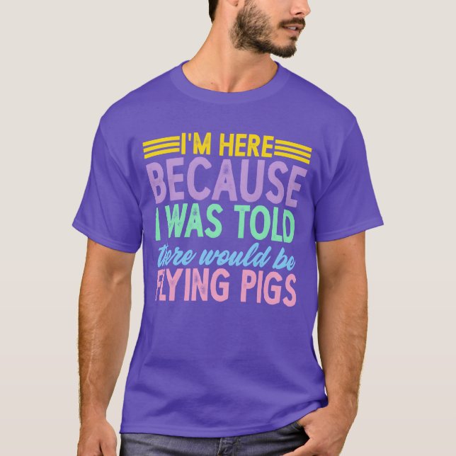 Ich war hier wäre Flying Pigs Freund Mädchen T-Shirt (Vorderseite)
