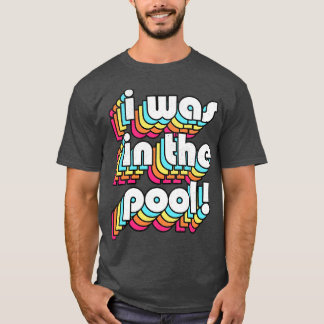 Ich war im Pool Costanza Quote Retro Design T-Shirt