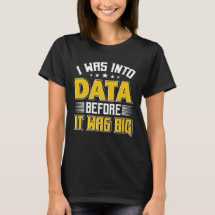 Ich war in Data Scientist Data Science Data Analyt T-Shirt