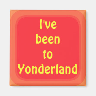Ich war in Yonderland Magnet