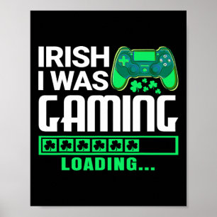 Ich war irisch beim Gamen Lustiger St. Patrick's D Poster