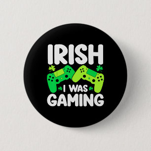 Ich war irisch beim Gamen Lustiger St. Patricks Da Button