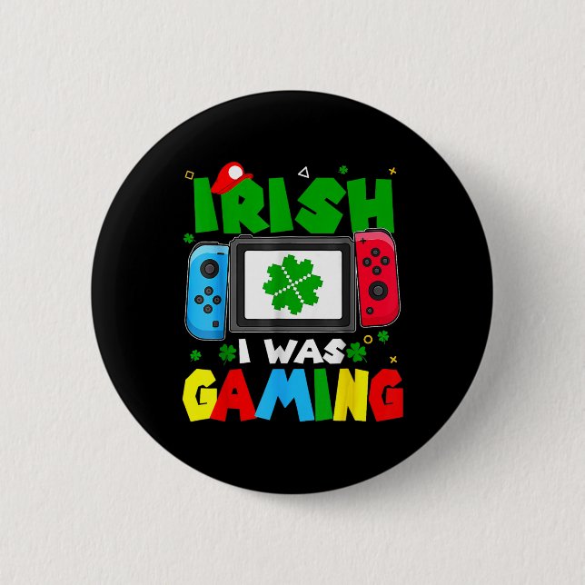 Ich war irisch lustig beim Gamen St. Patricks Day  Button (Vorderseite)