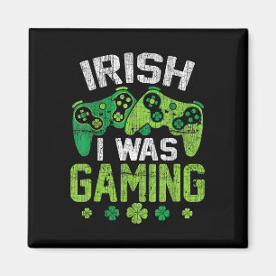 Ich war Irish Gaming Funny Happy St. Patrick's Day Magnet
