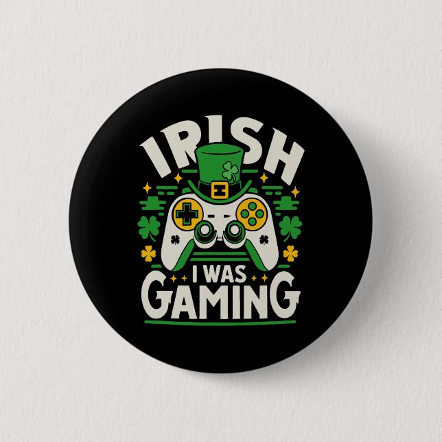 Ich war Irish Gaming Funny St. Patricks Day Videos Button (Vorderseite)