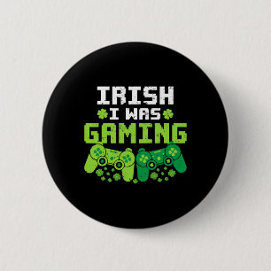 Ich war Irish Gaming Lustiger St Patricks Day Game Button