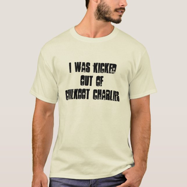 ICH WAR KICKEDOUT VON CHILKOOT CHARLIES T-Shirt (Vorderseite)