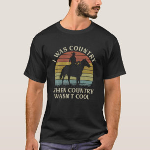 Ich war Land, als das Land nicht Cool Cowboy Hors T-Shirt