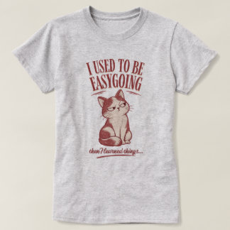 Ich war locker, bis ich etwas lernte T-Shirt