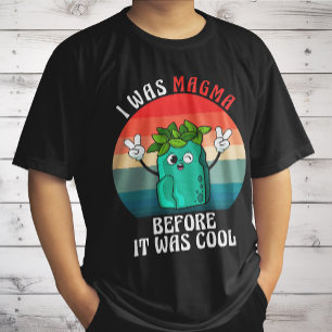 Ich war Magma, bevor es cool war Geologie Geologen T-Shirt