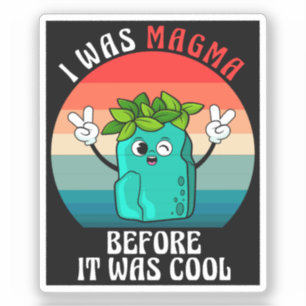 Ich war Magma, bevor es Coole Geologie-Geologen wa Aufkleber