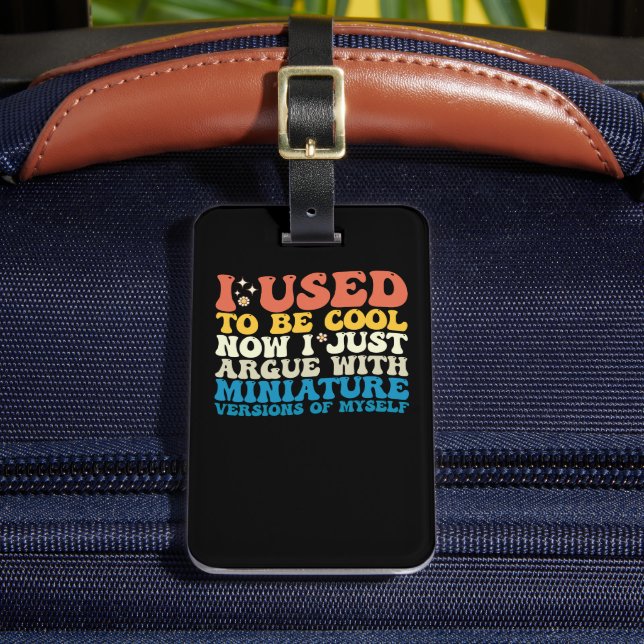 Ich war mal Cool, jetzt streite ich nur mit Miniat Gepäckanhänger (Vorderseite Insitu 2)