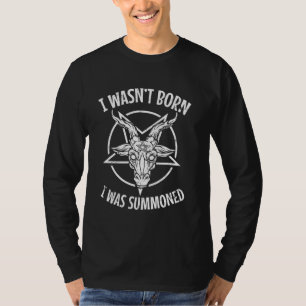 Ich war nicht Geboren, dass ich zum gotischen okku T-Shirt