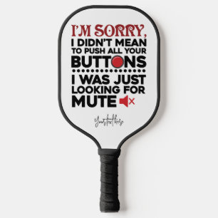 Ich war nicht Gemein, Ihre Tasten zu sarkastischem Pickleball Schläger