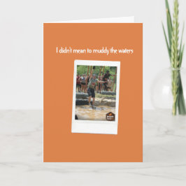 Ich war nicht Gemein zu Muddy The Waters, Entschul Karte