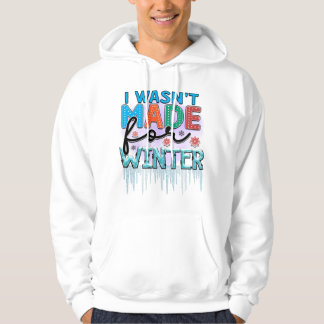 Ich war nicht zum Winter gemacht Hoodie