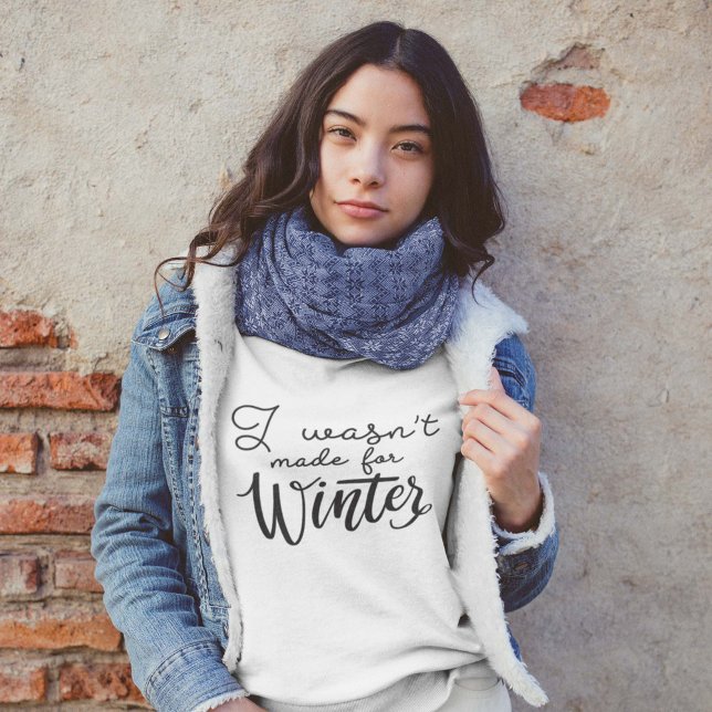 Ich war nicht zum Winter gemacht Sweatshirt (Von Creator hochgeladen)