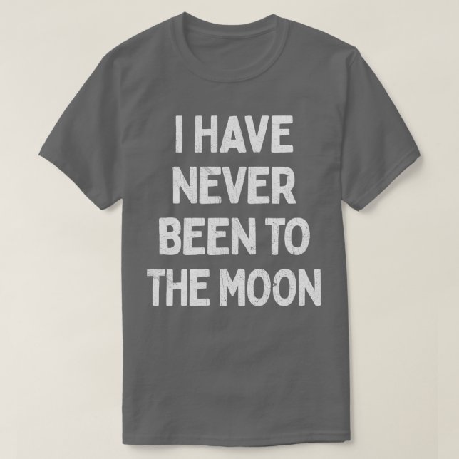 Ich war noch nie auf dem Mond T-Shirt (Design vorne)