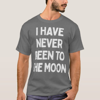 Ich war noch nie auf dem Mond T-Shirt