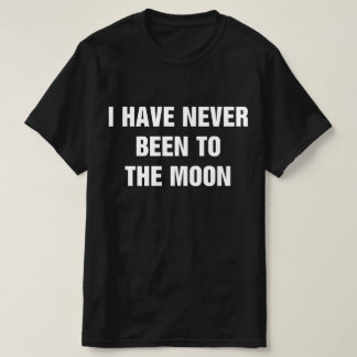 Ich war noch nie auf dem Mond T-Shirt