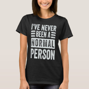 Ich war noch nie ein normales Sprichwort von Ironi T-Shirt