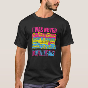 Ich war noch nie in der Nähe der Pansexual Pride L T-Shirt