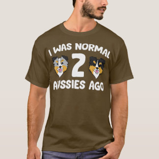 Ich war normal 2 Aussies Ago Funny Australian Shep T-Shirt